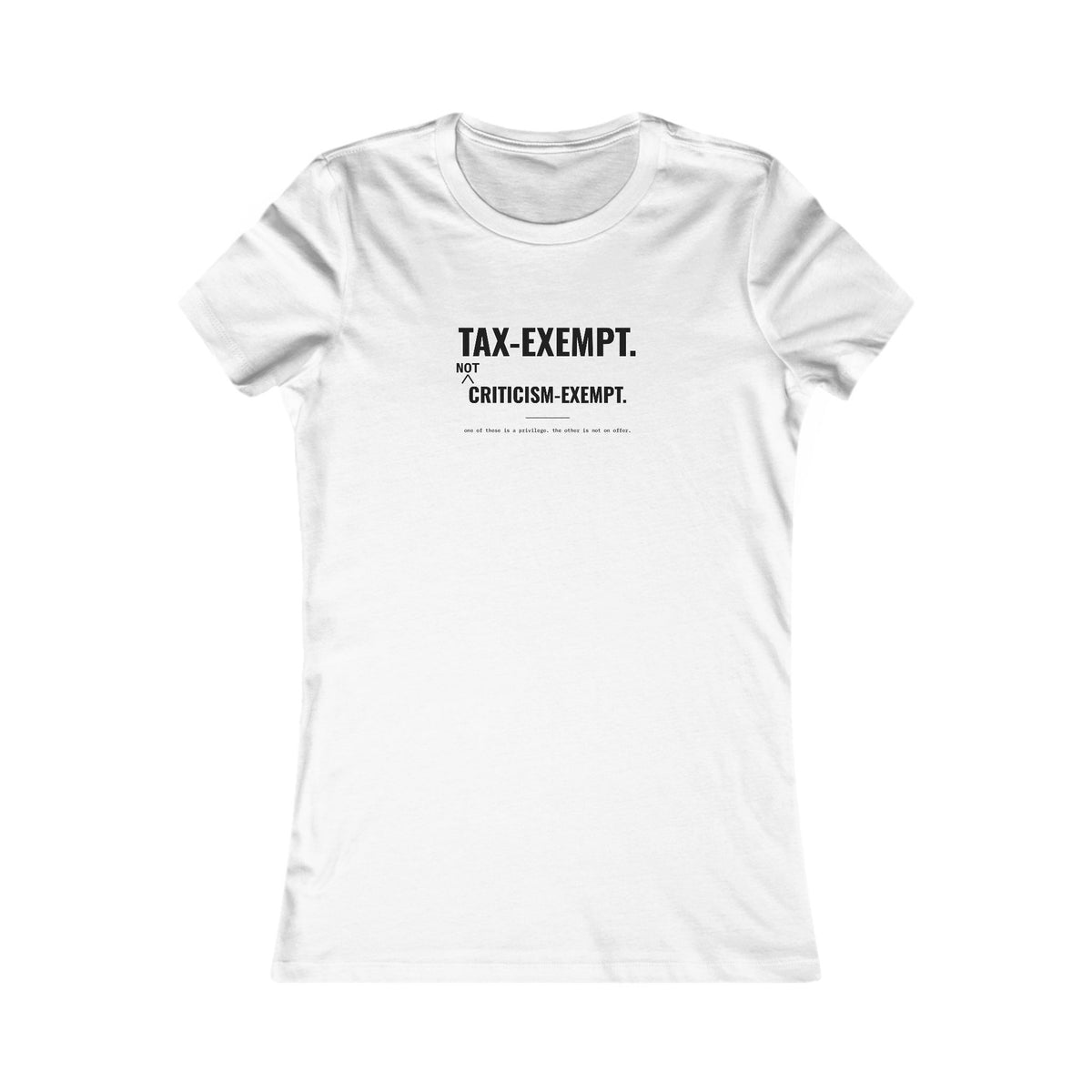 Tax-Exempt. Not Criticism-Exempt. Tee – Women's Slim Fit