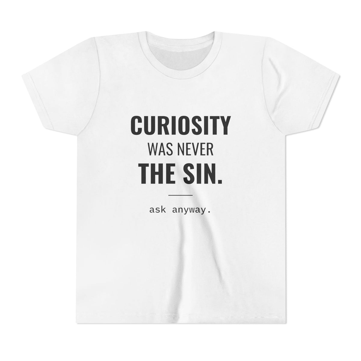 Curiosity Was Never the Sin Tee – Youth