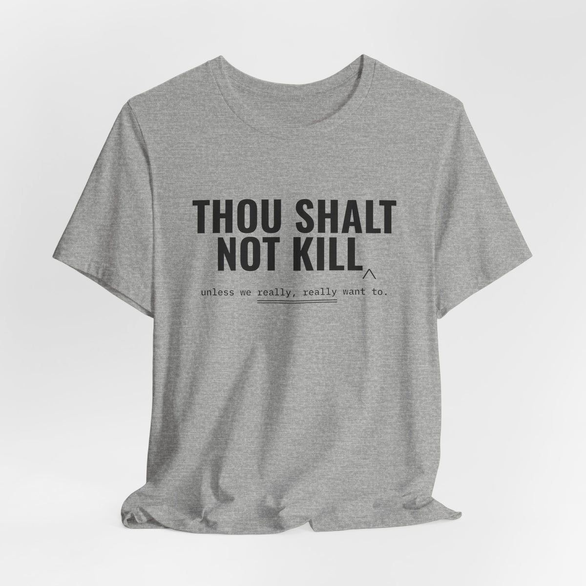 Thou Shalt Not Kill (Unless) Tee