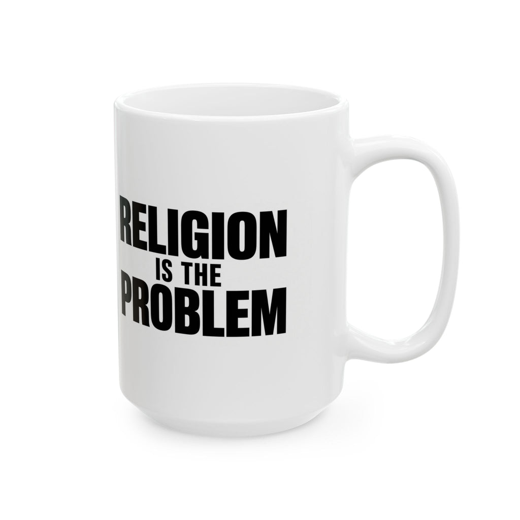 RELIGION IS THE PROBLEM Mug