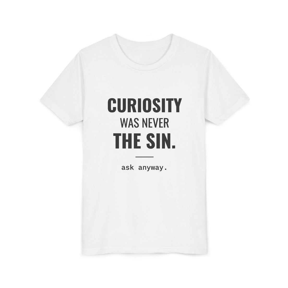 Curiosity Was Never the Sin Tee – Youth