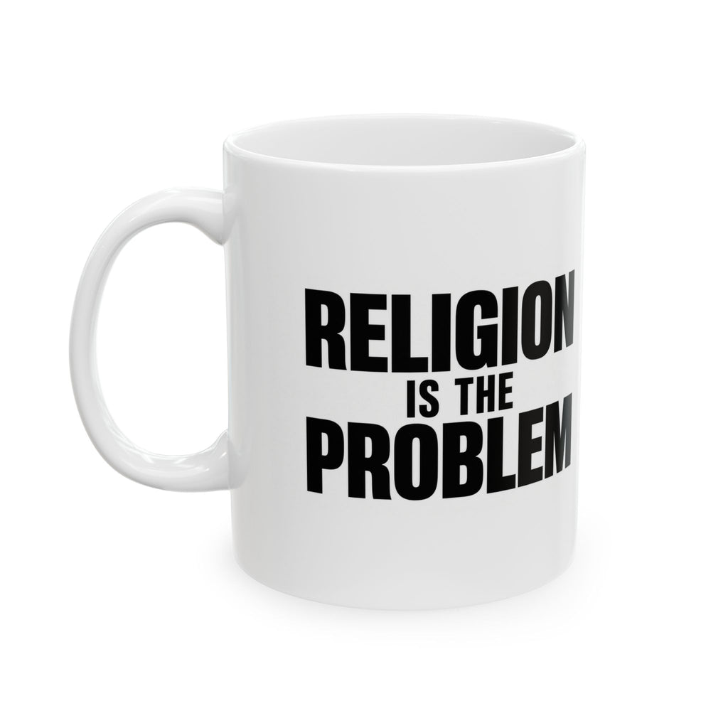 RELIGION IS THE PROBLEM Mug