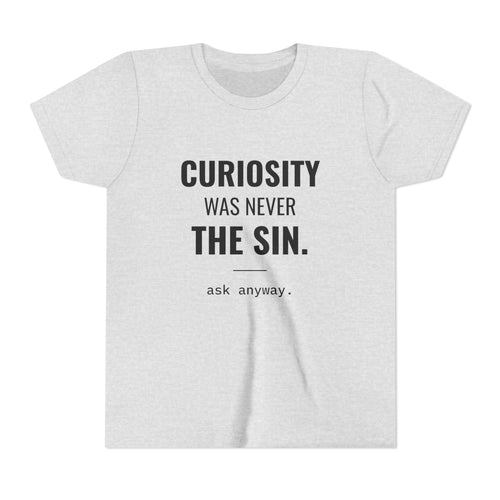Curiosity Was Never the Sin Tee – Youth