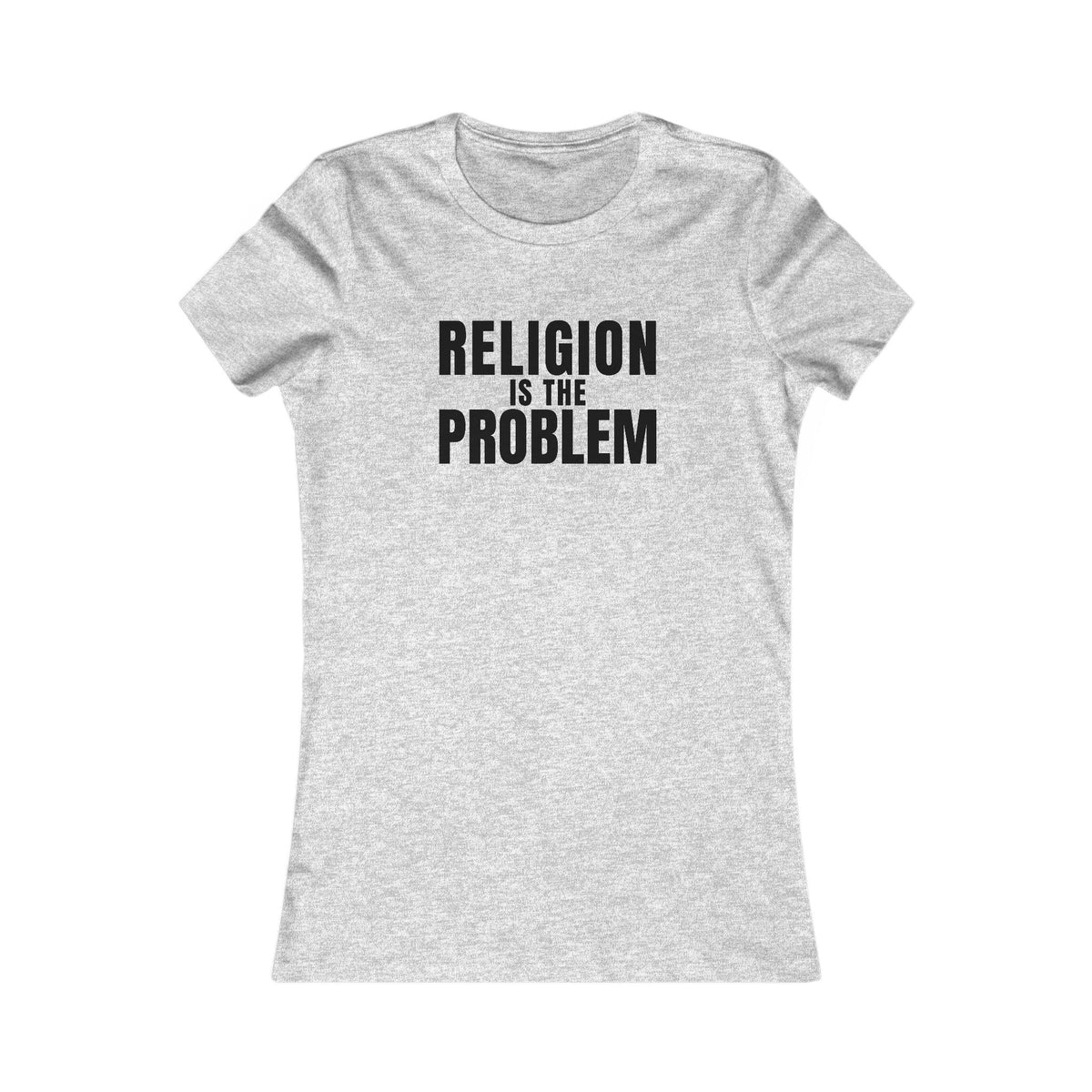 Religion Is the Problem Tee – Women's Slim Fit