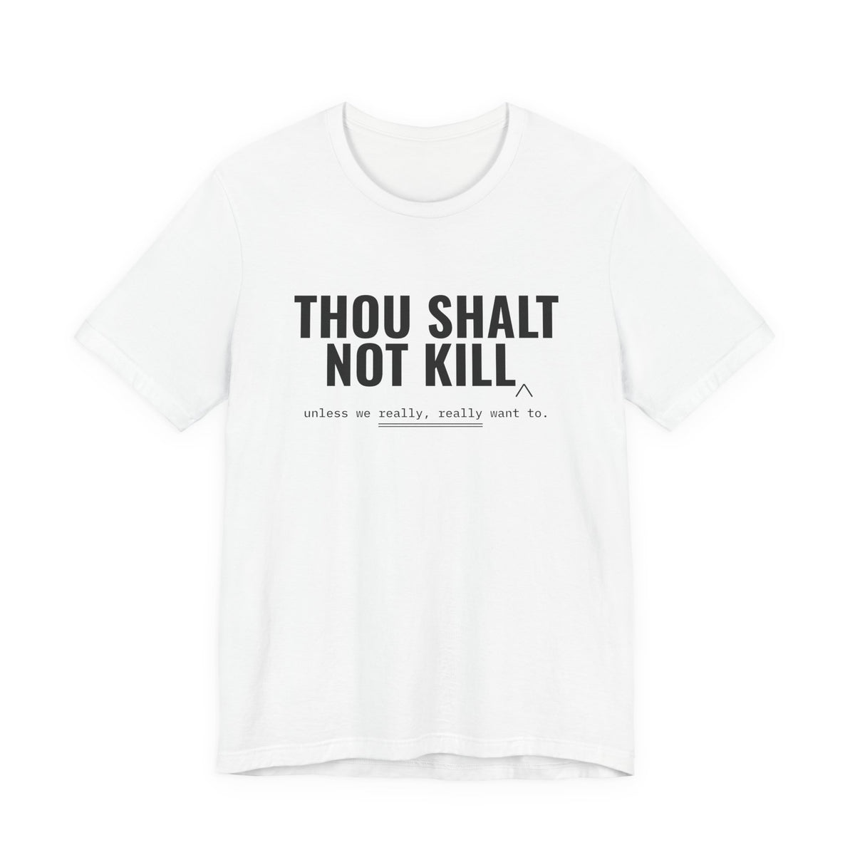 Thou Shalt Not Kill (Unless) Tee