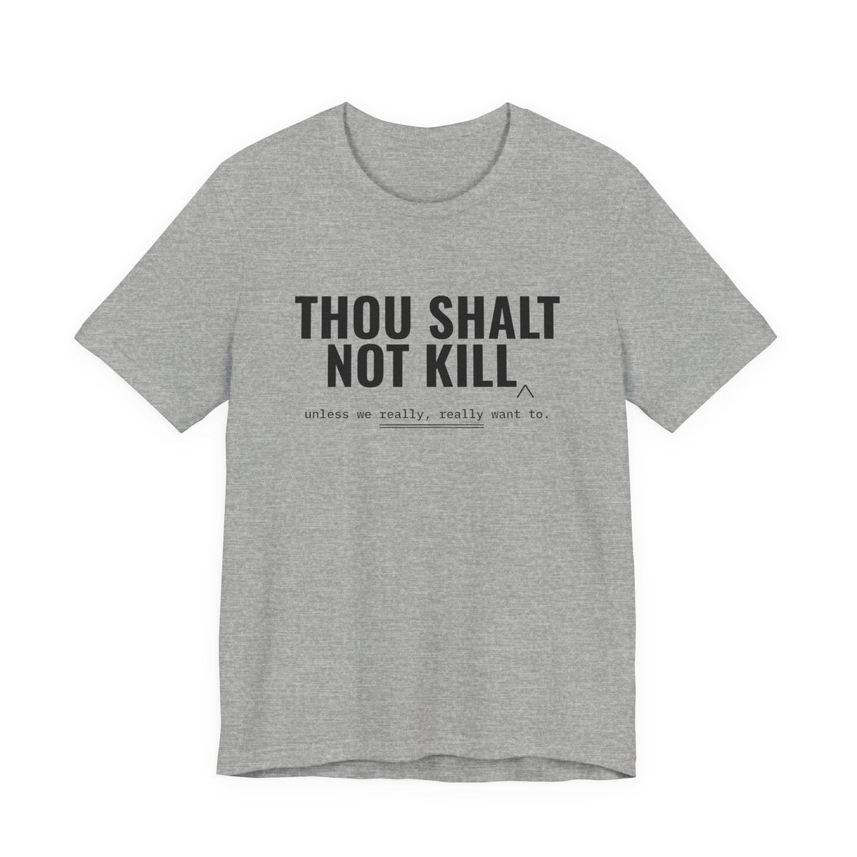 Thou Shalt Not Kill (Unless) Tee