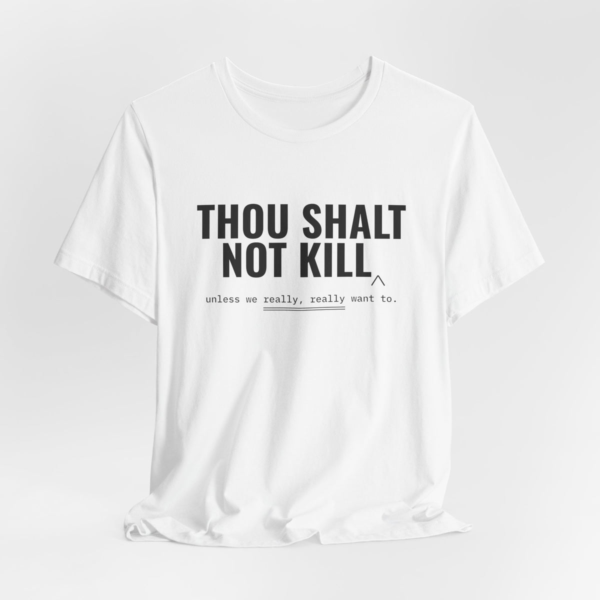 Thou Shalt Not Kill (Unless) Tee