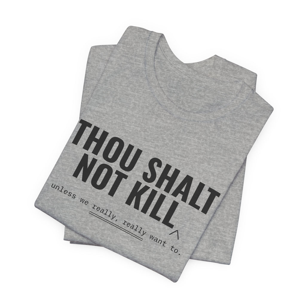 Thou Shalt Not Kill (Unless) Tee