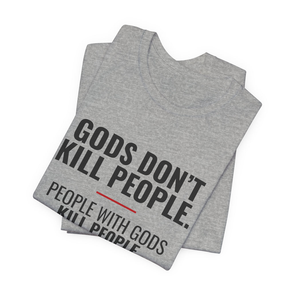Gods Don't Kill People Tee
