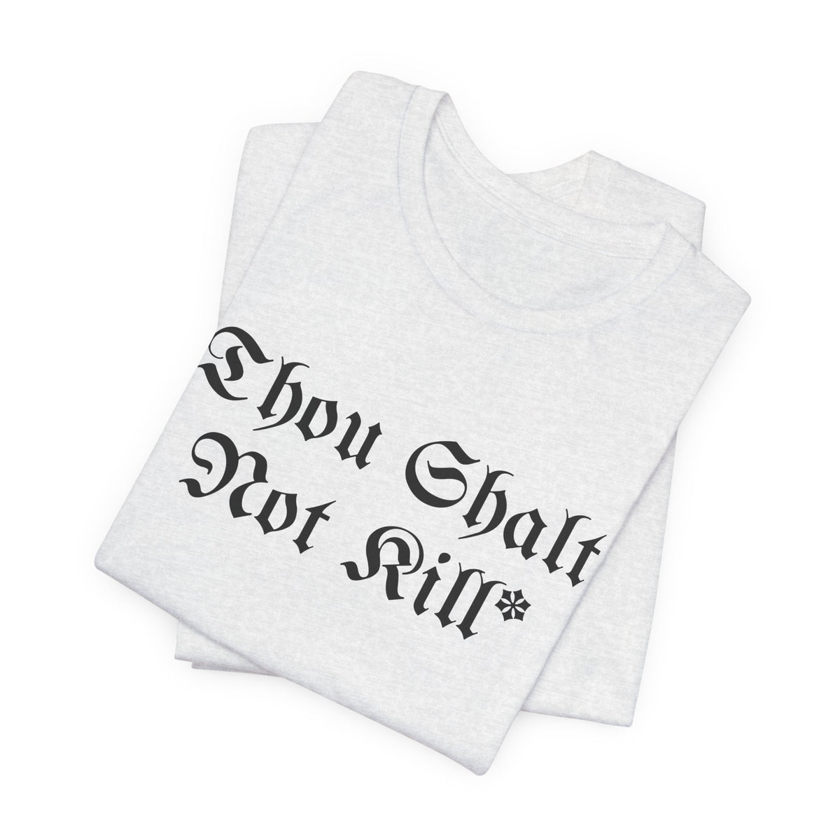 Thou Shalt Not Kill* Tee