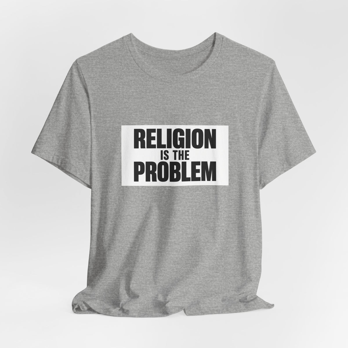 RELIGION IS THE PROBLEM Tee