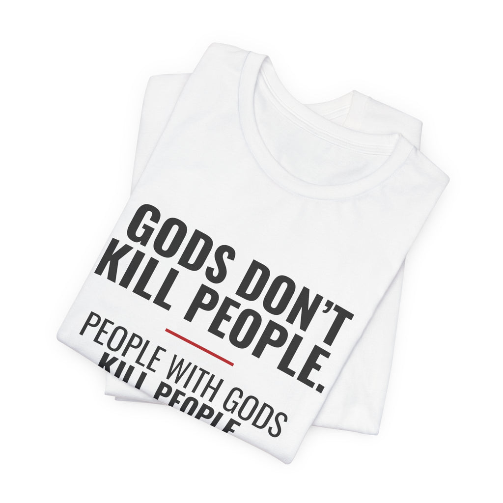 Gods Don't Kill People Tee