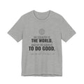 My Religion Is to Do Good Tee