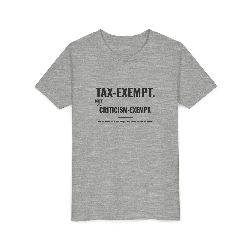 Tax-Exempt. Not Criticism-Exempt. Tee – Youth