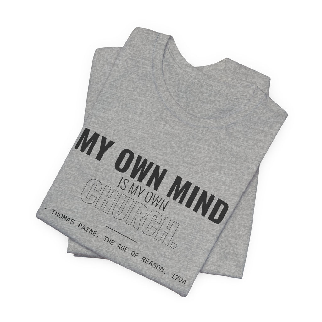 My Own Mind Is My Own Church Tee