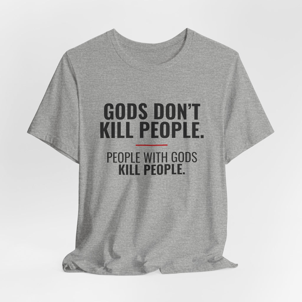 Gods Don't Kill People Tee