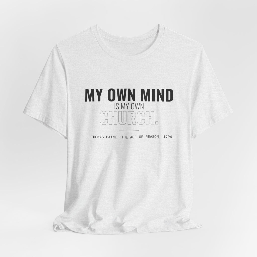 My Own Mind Is My Own Church Tee