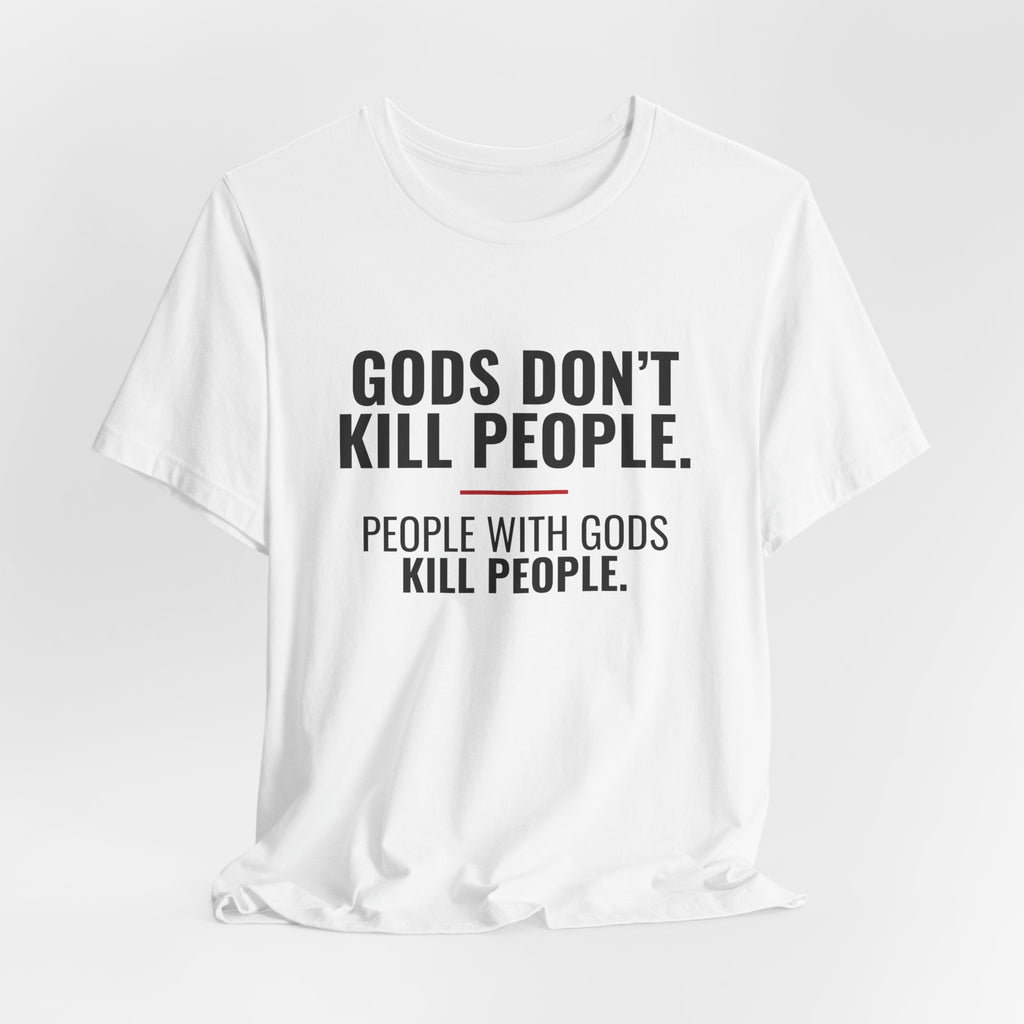 Gods Don't Kill People Tee