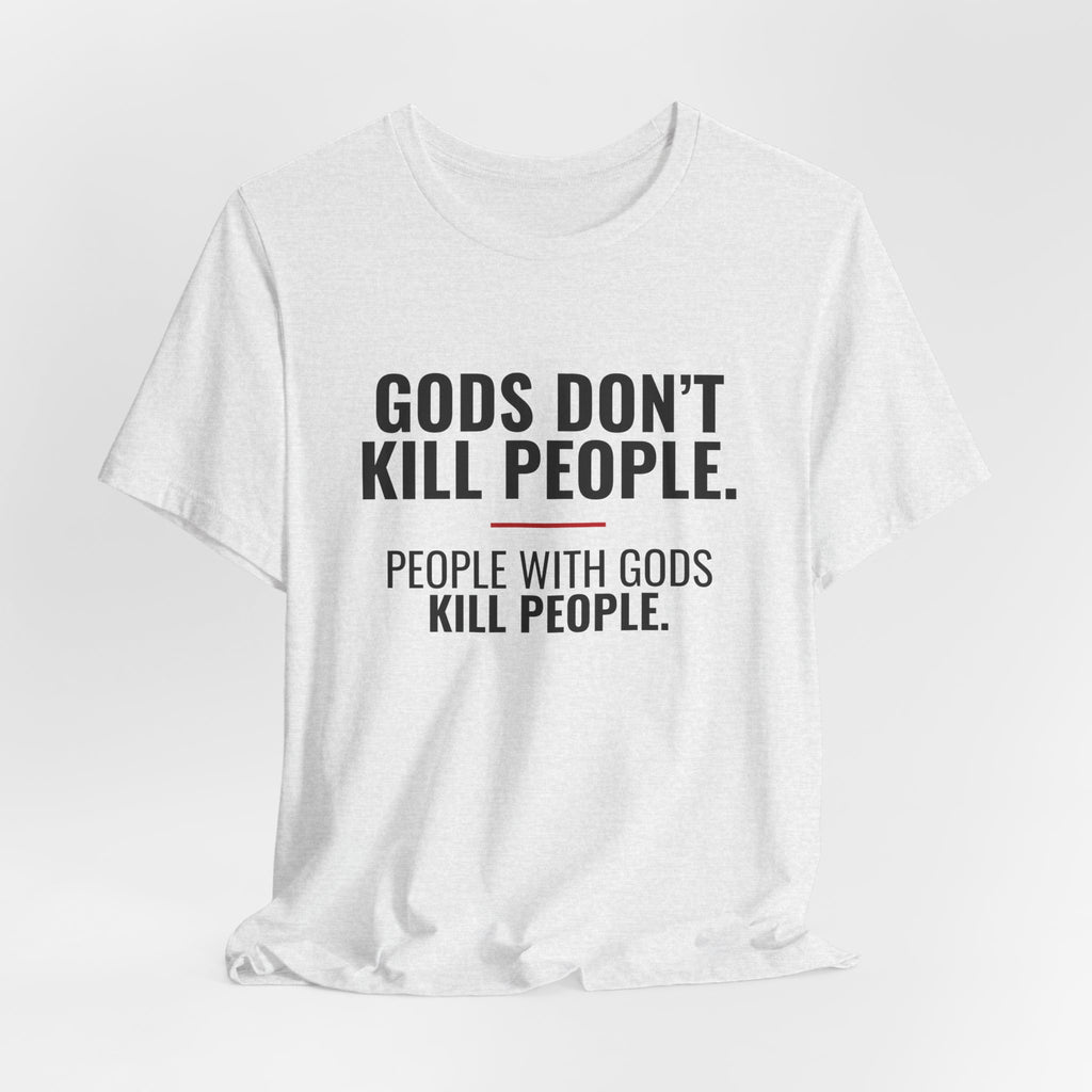 Gods Don't Kill People Tee