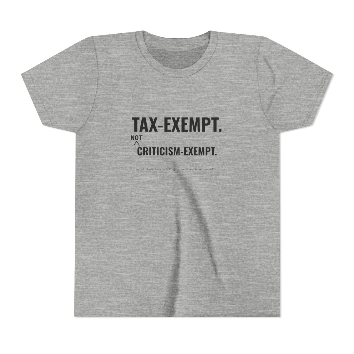 Tax-Exempt. Not Criticism-Exempt. Tee – Youth