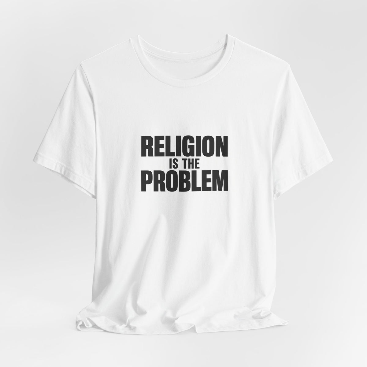 RELIGION IS THE PROBLEM Tee