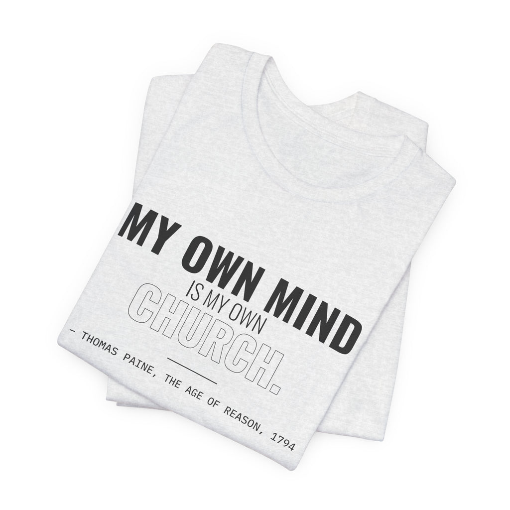 My Own Mind Is My Own Church Tee