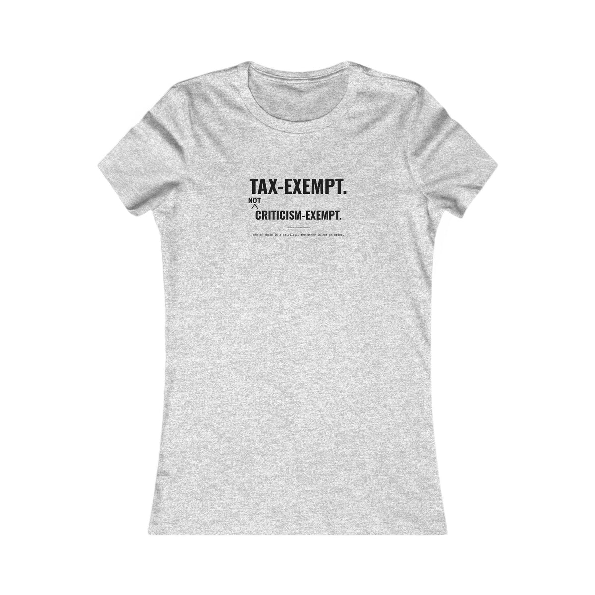 Tax-Exempt. Not Criticism-Exempt. Tee – Women's Slim Fit