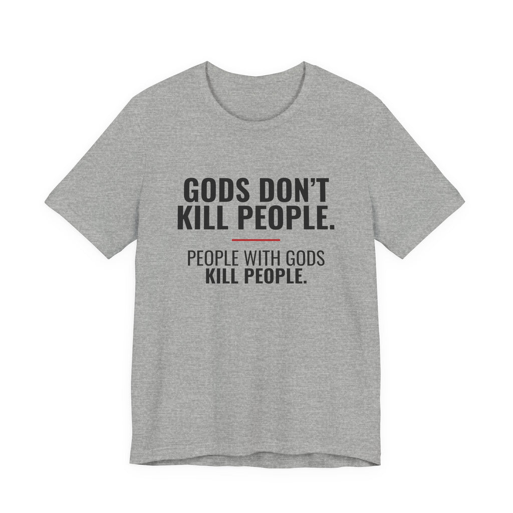 Gods Don't Kill People Tee