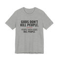 Gods Don't Kill People Tee
