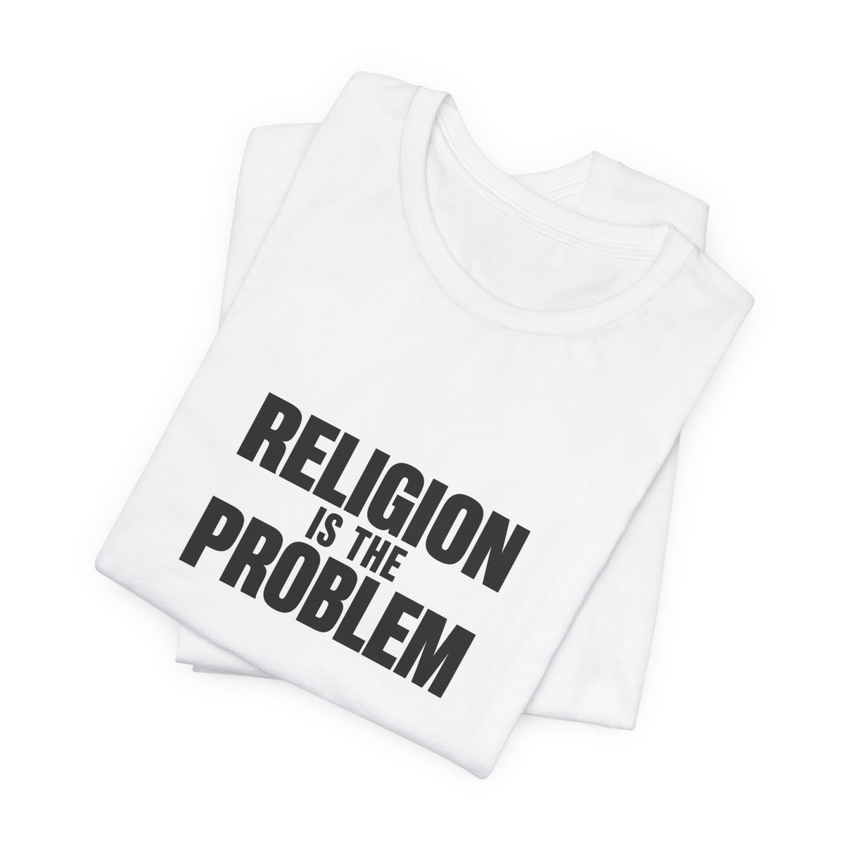 RELIGION IS THE PROBLEM Tee