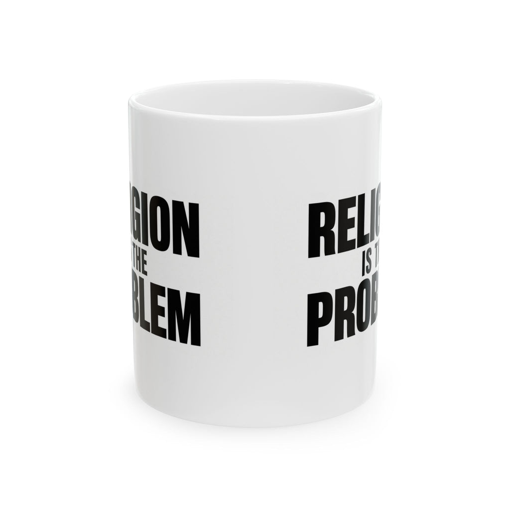 RELIGION IS THE PROBLEM Mug
