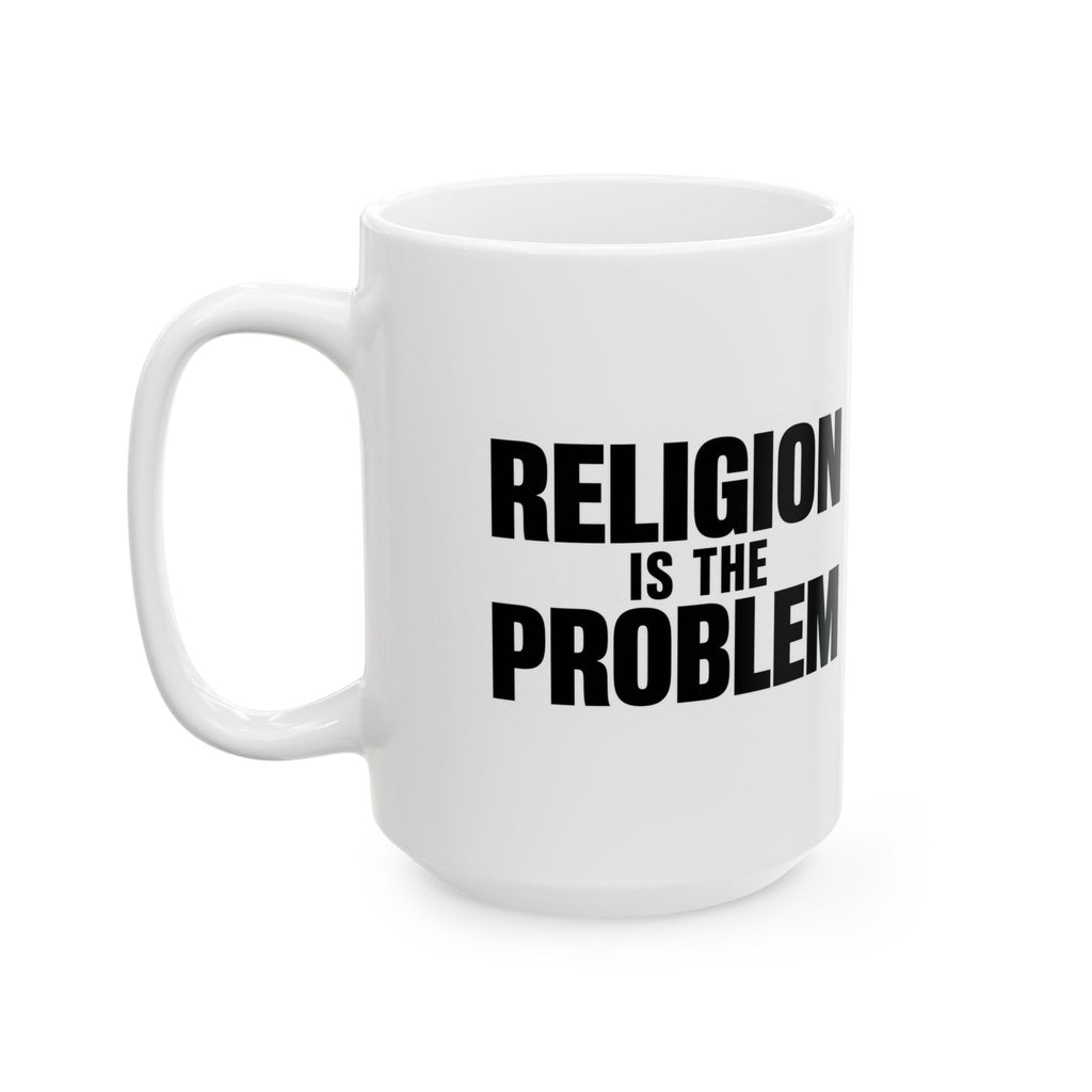 RELIGION IS THE PROBLEM Mug