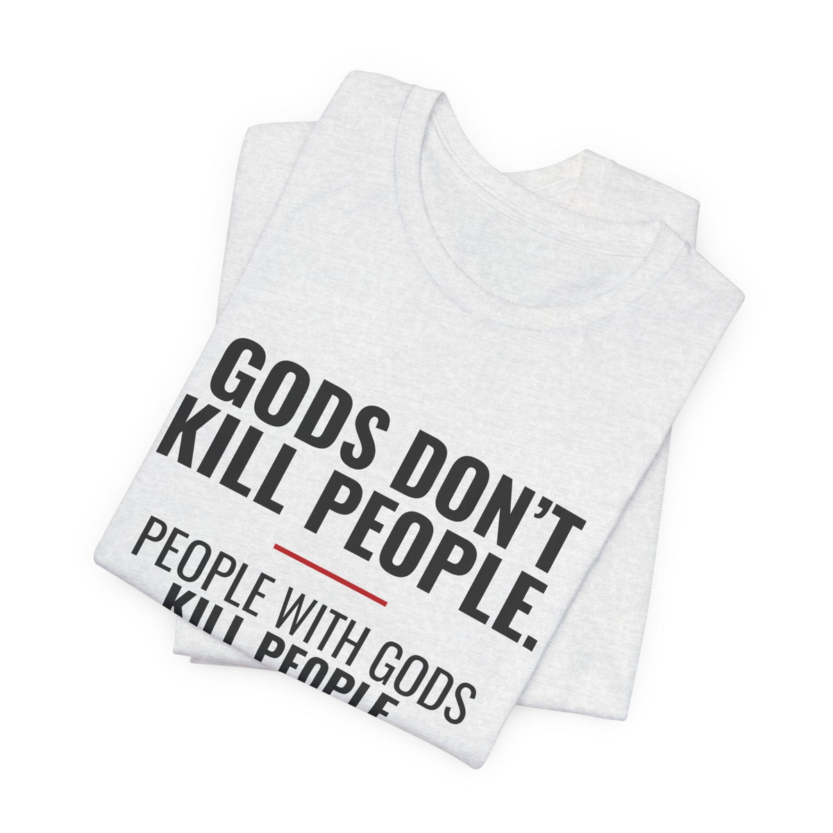 Gods Don't Kill People Tee