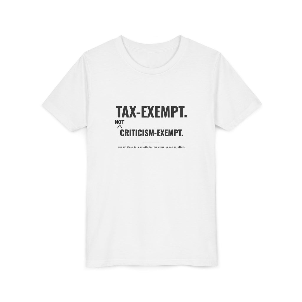 Tax-Exempt. Not Criticism-Exempt. Tee – Youth