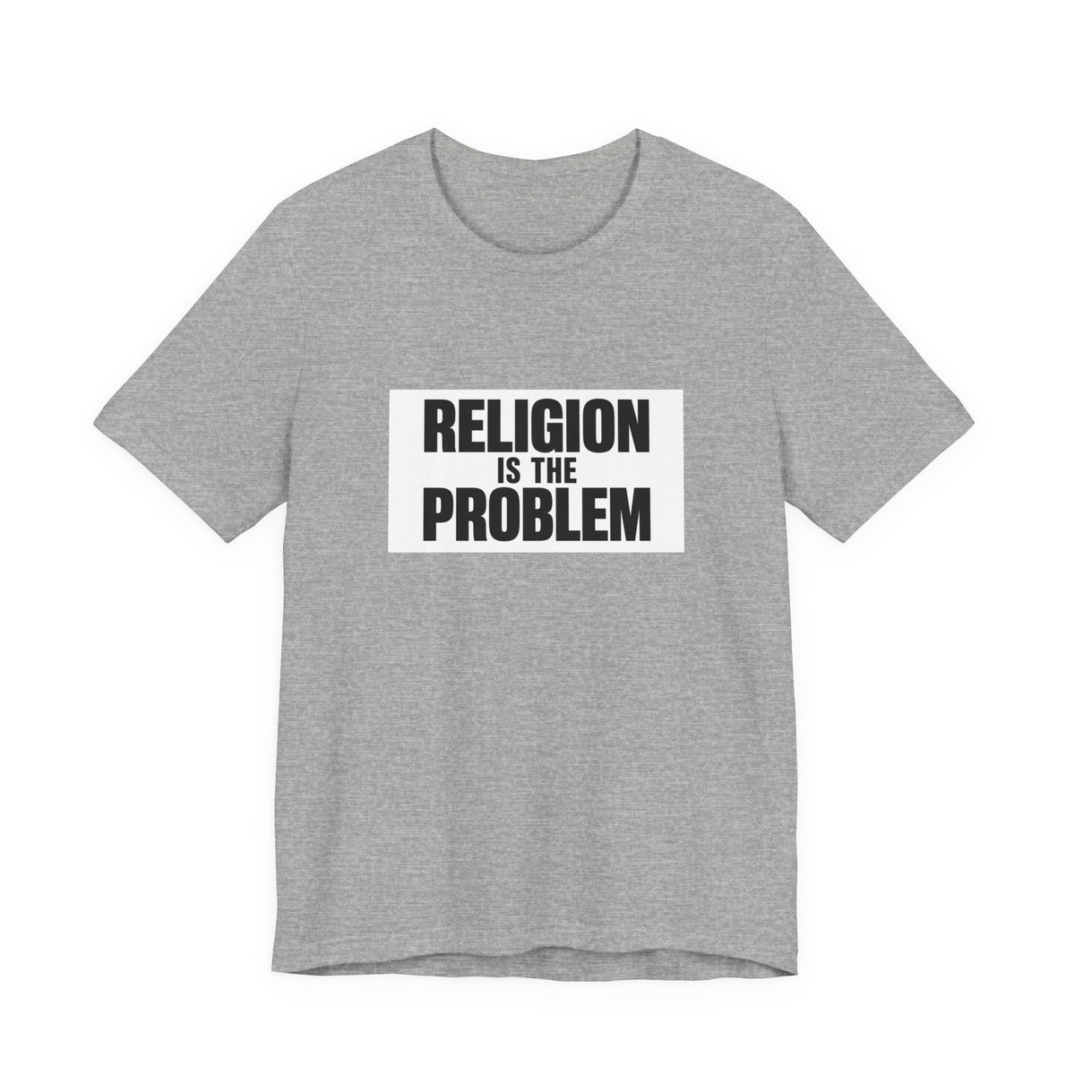 RELIGION IS THE PROBLEM Tee
