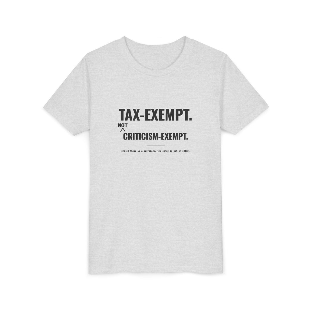 Tax-Exempt. Not Criticism-Exempt. Tee – Youth