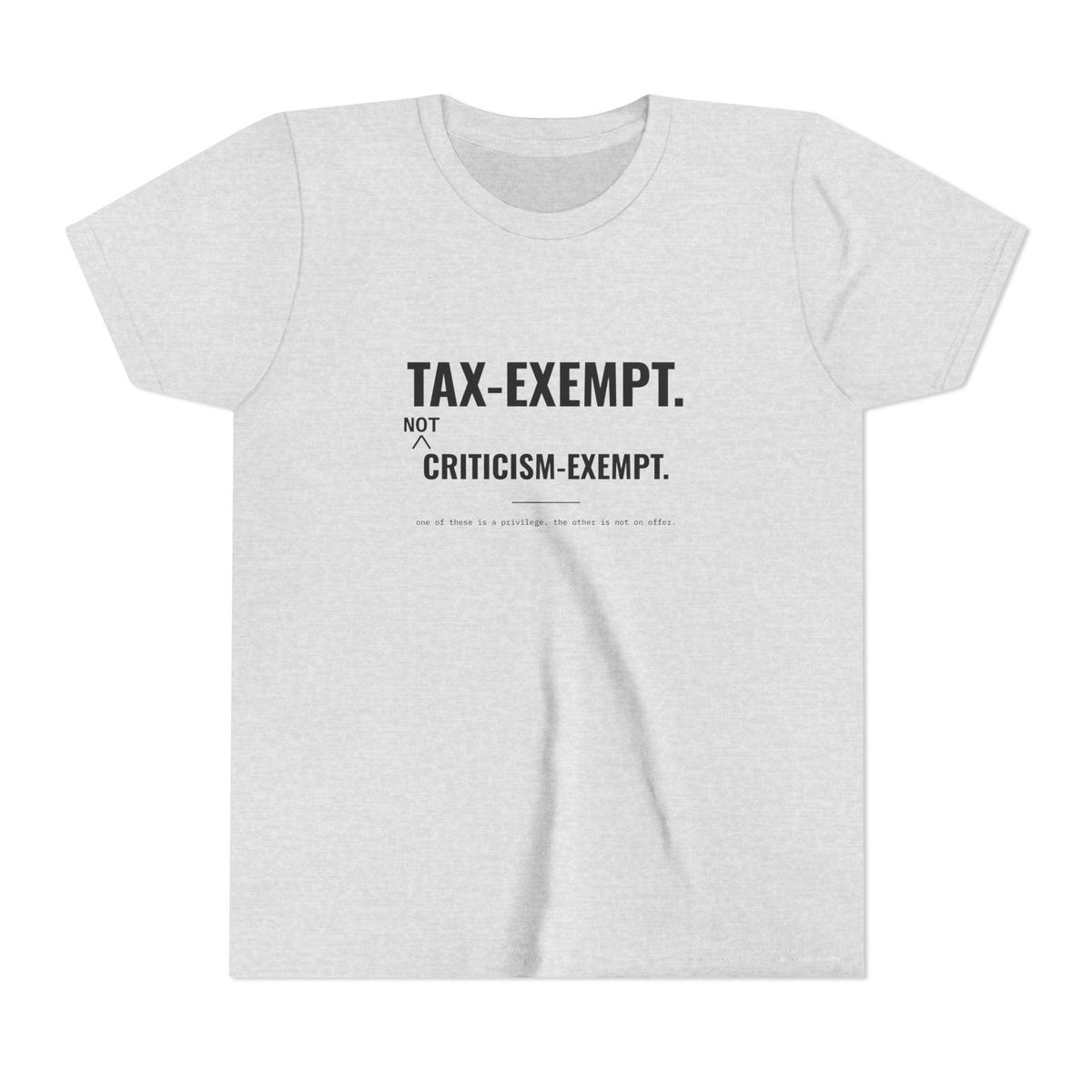 Tax-Exempt. Not Criticism-Exempt. Tee – Youth