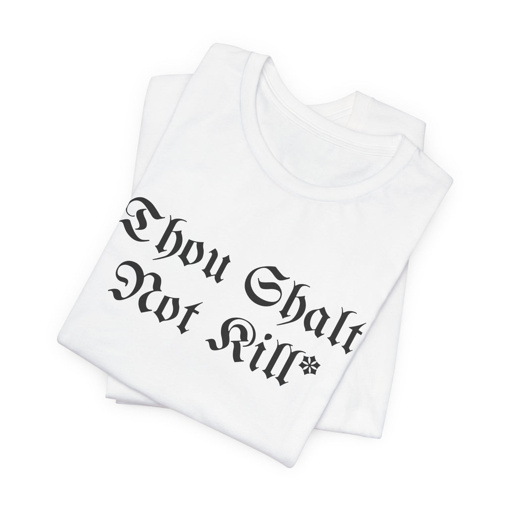 Thou Shalt Not Kill* Tee