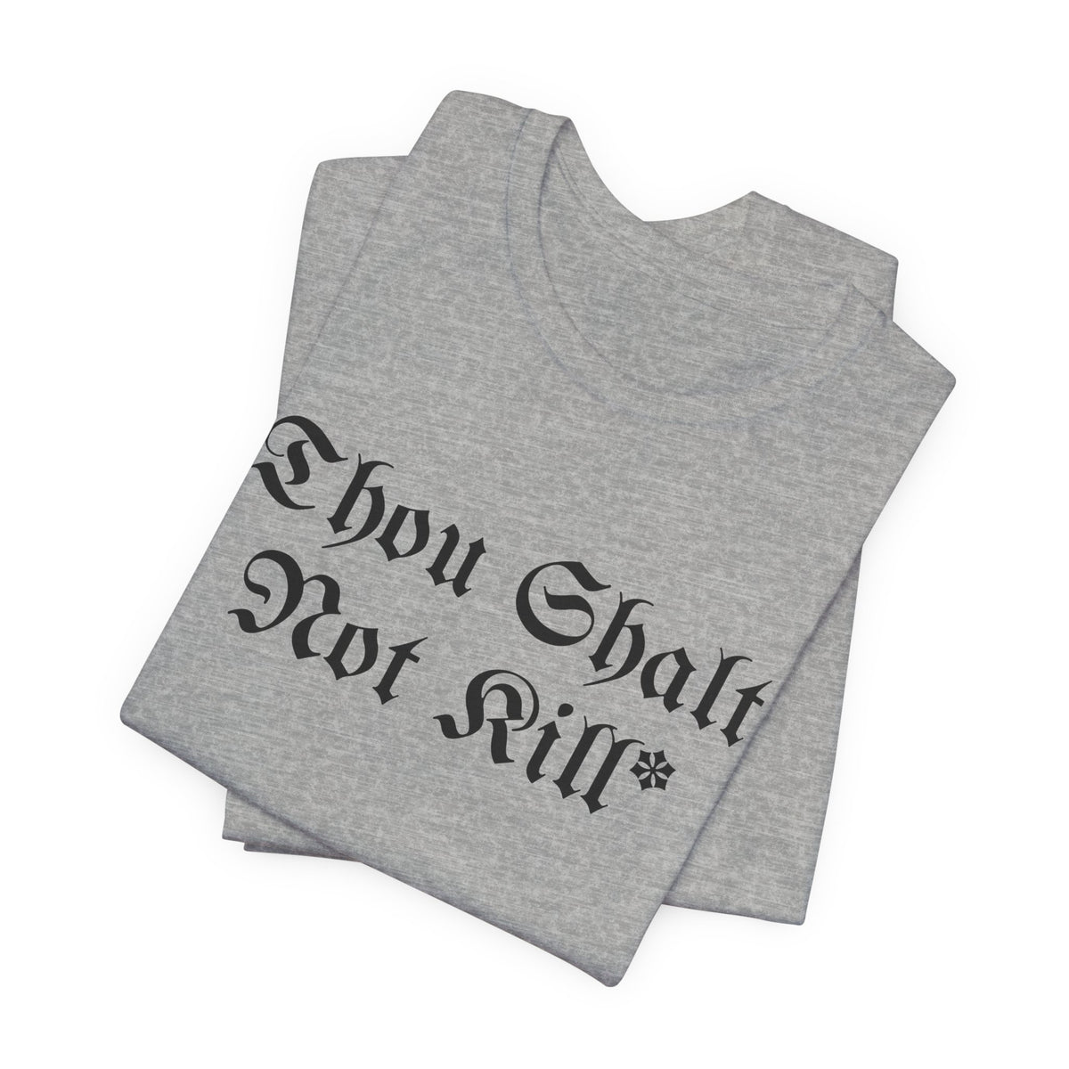 Thou Shalt Not Kill* Tee