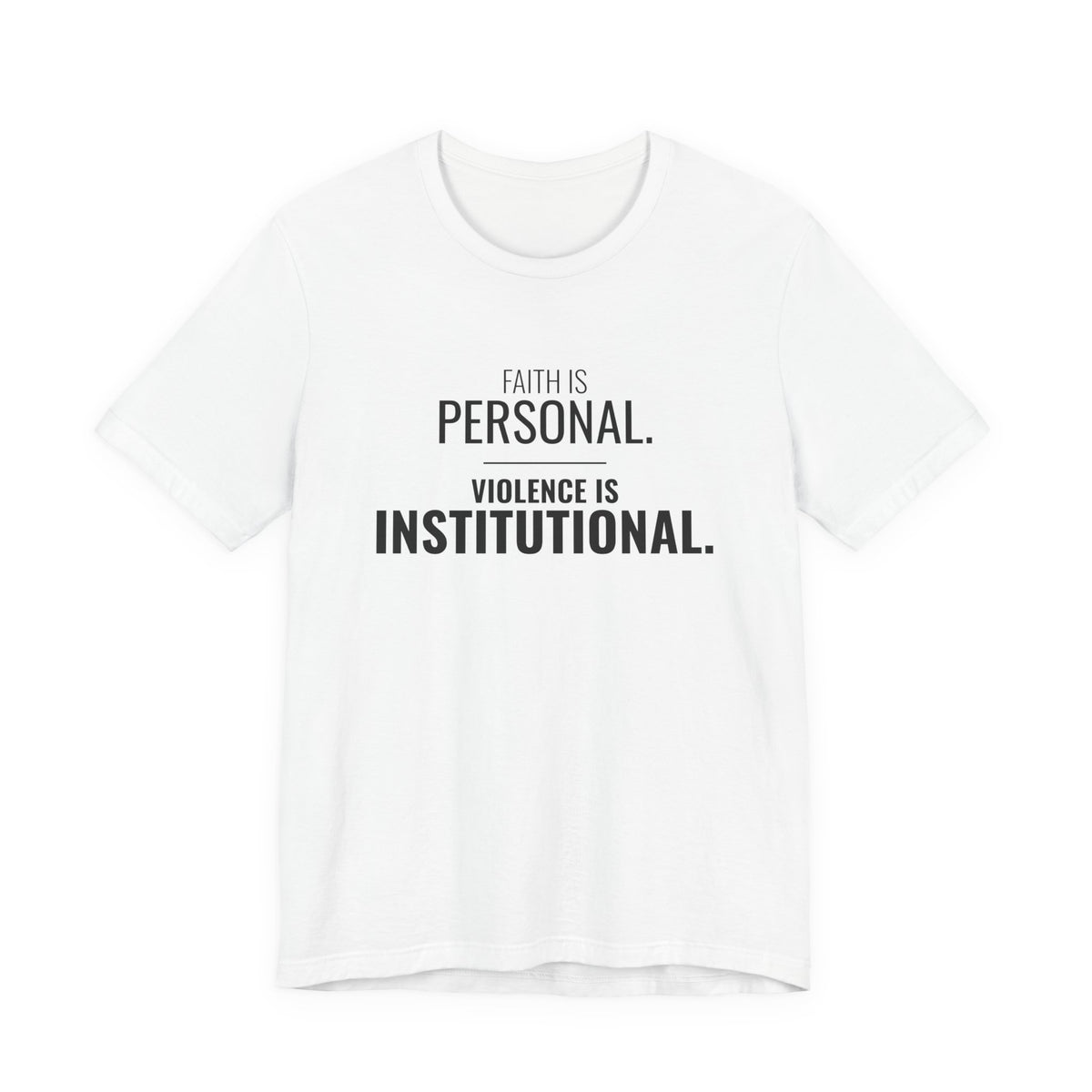 Faith Is Personal. Violence Is Institutional. Tee