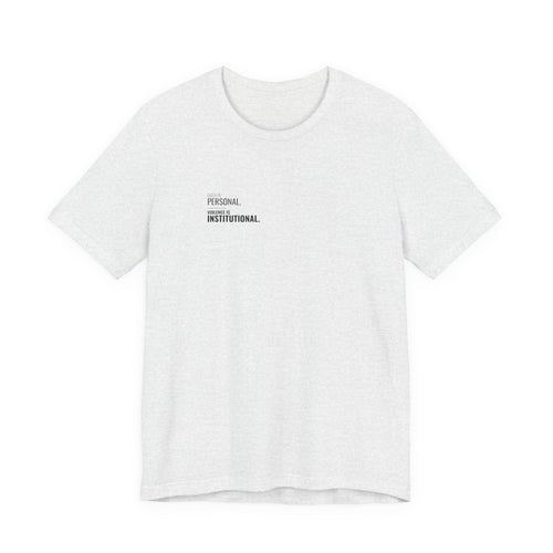 Faith Is Personal. Violence Is Institutional. Left-Chest Tee